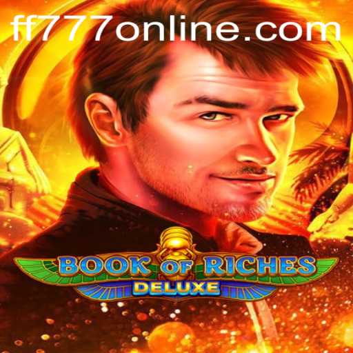 Discover the Thrills of Book of Riches Deluxe with FF777: A Journey into the World of Adventure