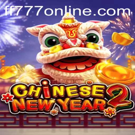 Experience the Excitement of CHINESENEWYEAR2 with FF777