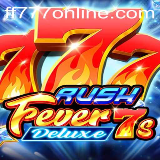 RushFever7sDeluxe: Experience the Thrill with FF777